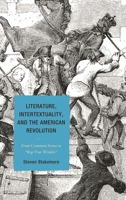 Literature, Intertextuality, and the American Revolution: From Common Sense to "Rip Van Winkle" 1611475724 Book Cover