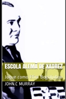Escola Alemã de Xadrez: Jogue como Efim Bogoljubov B08TR8J6YH Book Cover
