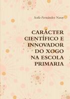 O XOGO NA EDUCACIÓN PRIMARIA. CARÁCTER CIENTÍFICO E INNOVADOR. 1445290553 Book Cover