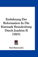 Einfuhrung Der Reformation In Die Kurmark Brandenburg Durch Joachim II (1903) 1147677816 Book Cover