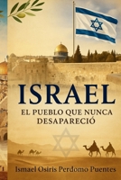 ISRAEL EL PUEBLO QUE NUNCA DESAPARECIÓ: Historia, conflicto y esperanza en Medio Oriente B0FVBK7JTH Book Cover