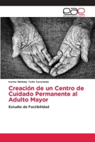 Creación de un Centro de Cuidado Permanente al Adulto Mayor: Estudio de Factibilidad 6202166851 Book Cover