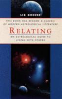 Relating: An Astrological Guide to Living With Others on a Small Planet