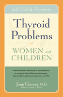 Thyroid Problems in Women and Children: Self-Help and Treatment 0897933850 Book Cover