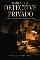 MANUAL DEL DETECTIVE PRIVADO: Técnicas Psicológicas de Investigación Criminal 1698282052 Book Cover