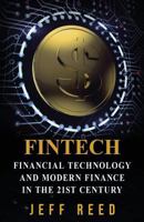 FinTech: Financial Technology and Modern Finance in the 21st Century 1539587010 Book Cover