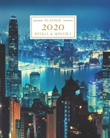 2020: Weekly and Monthly Planner/Calendar Jan 2020 – Dec 2020 Hong Kong Busy Bright City China 1700128515 Book Cover