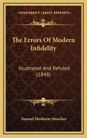 The Errors Of Modern Infidelity: Illustrated And Refuted 1354706331 Book Cover