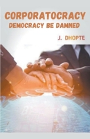 Corporatocracy (Democracy -) B0CJDRQH6P Book Cover