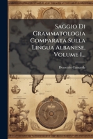 Saggio Di Grammatologia Comparata Sulla Lingua Albanese, Volume 1... (Italian Edition) 1024809005 Book Cover