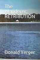 The Wanderer; RETRIBUTION 1791502067 Book Cover