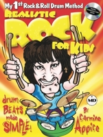 Realistic Rock for Kids: My 1st Rock & Roll Drum Method Drum Beats Made Simple! 1705134157 Book Cover
