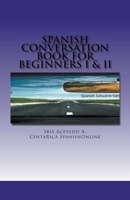 Spanish Conversation Book for Beginners I & II 139348932X Book Cover