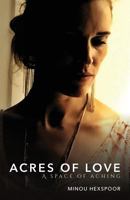 Acres of Love: A space of aching 1977946496 Book Cover