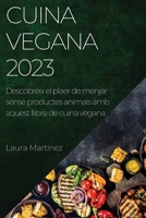 Cuina vegana 2023: Descobreix el plaer de menjar sense productes animals amb aquest llibre de cuina vegana 1783818808 Book Cover