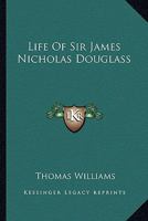 Life of Sir James Nicholas Douglass: F.R.S., &c., &c. 1017627266 Book Cover