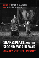 Shakespeare and the Second World War: Memory, Culture, Identity 1442644028 Book Cover