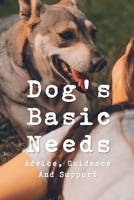 Dog's Basic Needs: Advice, Guidance And Support: Your Dog'S Nutritional Needs B09CBTLQSC Book Cover