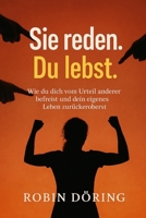 Sie reden. Du lebst.: Wie du dich vom Urteil anderer befreist und dein eigenes Leben zurückeroberst (German Edition) B0FGPDZNRG Book Cover