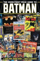 The Overstreet Price Guide to Batman 1603602313 Book Cover