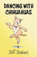 Dancing with Chihuahuas 0722358083 Book Cover