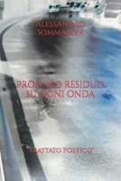 PROFUMO RESIDUO SU OGNI ONDA: "Trattato Poetico" (Italian Edition) B0C91DKQ7N Book Cover
