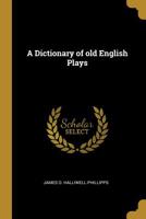 A Dictionary of Old English Plays 1473310059 Book Cover