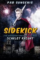 Sidekick: The Misadventures of the New Scarlet Knight 0985029455 Book Cover