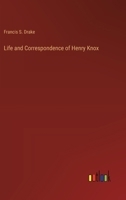 Life and Correspondence of Henry Knox 3368177451 Book Cover