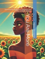 You Are More: Honoring the Resilience, Radiance, and Power of Black Women B0FPDJY5XS Book Cover