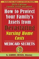 How to Protect Your Family's Assets from Devastating Nursing Home Costs: Medicaid Secrets 1941123058 Book Cover