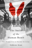 The Smile of the Human Bomb: New Perspectives on Suicide Terrorism 1501724754 Book Cover