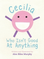 Cecilia Who Isn't Good At Anything 1735480304 Book Cover