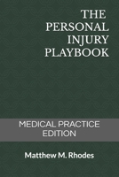 The Personal Injury Playbook: Medical Practice Edition (The Injury Playbook Series) B0DY14NVWN Book Cover