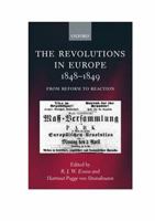 The Revolutions in Europe, 1848-1849: From Reform to Reaction 0198208405 Book Cover