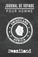 Journal de Voyage pour homme Swaziland: 6x9 Carnet de voyage I Journal de voyage avec instructions, Checklists et Bucketlists, cadeau parfait pour ... et pour chaque voyageur. (French Edition) 1673489044 Book Cover