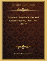 Economic Trends Of War And Reconstruction, 1860-1870 1104860155 Book Cover