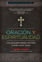 Oración y Espiritualidad: Una guía para hablar con Dios y amar como Jesús 164680080X Book Cover