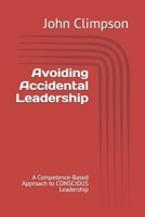 Avoiding Accidental Leadership: A Competence-Based Approach to CONSCIOUS Leadership B0GCDDB212 Book Cover