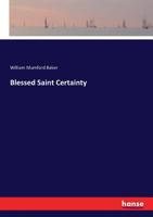 Blessed Saint Certainty 3744708160 Book Cover