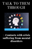 Talk to them through: Contacts with crisis suffering from mental disorders 1650172087 Book Cover
