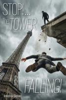 Stop!... The Tower Falling!: Rescuing the Eiffel Tower and French Democracy from a Plot to Restore Feudalism and the Ancient French Monarchy B0HFYX7JL8 Book Cover