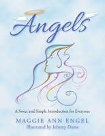 Angels: A Sweet and Simple Introduction for Everyone 1982259957 Book Cover