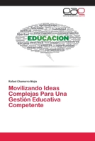 Movilizando Ideas Complejas Para Una Gestión Educativa Competente 6200430934 Book Cover