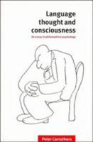 Language, Thought and Consciousness: An Essay in Philosophical Psychology 0521639999 Book Cover