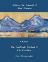 Achieve the Summit of Your Dreams: Ukandu the Goalmodel Method of Life Coaching 1513608096 Book Cover