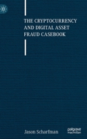 The Cryptocurrency and Digital Asset Fraud Casebook 3031236815 Book Cover