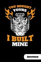 You bought yours. I built mine. Sketchbook: Notebook for a diesel mechanic and truck mechanic, 6x9, Sketch Paper. 170011560X Book Cover