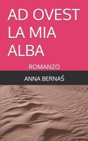AD OVEST LA MIA ALBA: ROMANZO B09HG4KH6H Book Cover