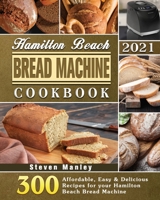 Hamilton Beach Bread Machine Cookbook 2021 1801248540 Book Cover